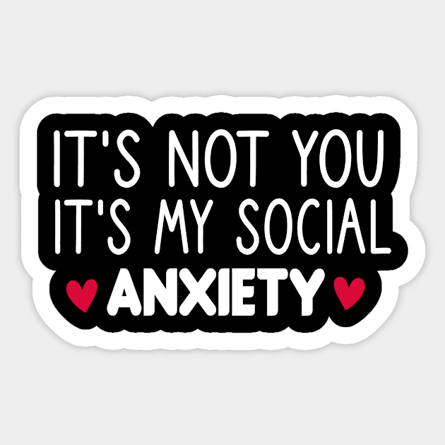 It's not you It's my social anxiety : tee gift women sayings cool women tees ladies tees men Sticker by First look